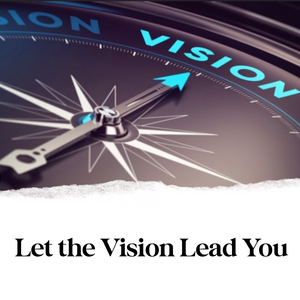 Let the Vision Lead You - 5/19/23