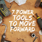 7 Power Tools to Move Forward - 3/31/20