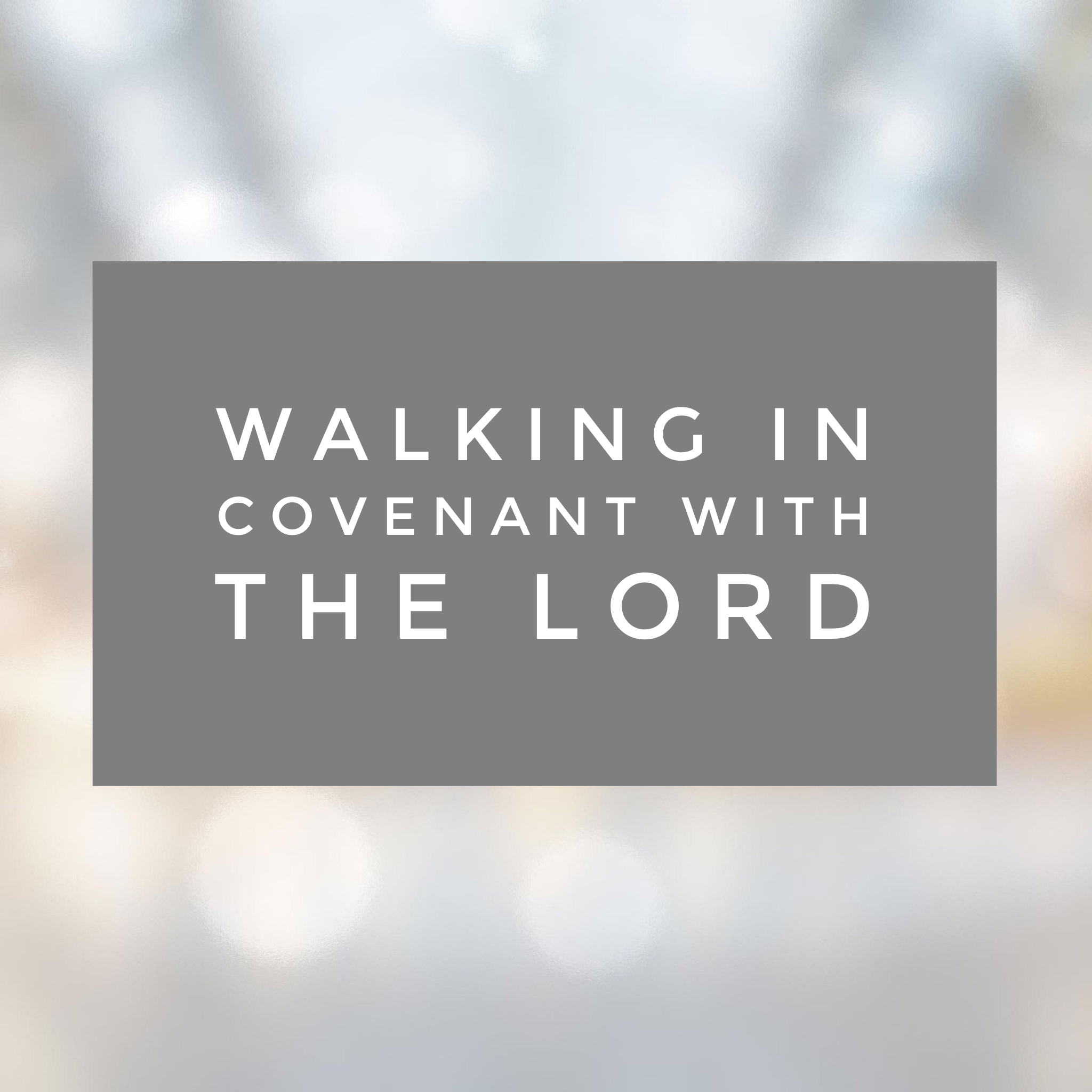 Walking in Covenant with the Lord- 8/28/18