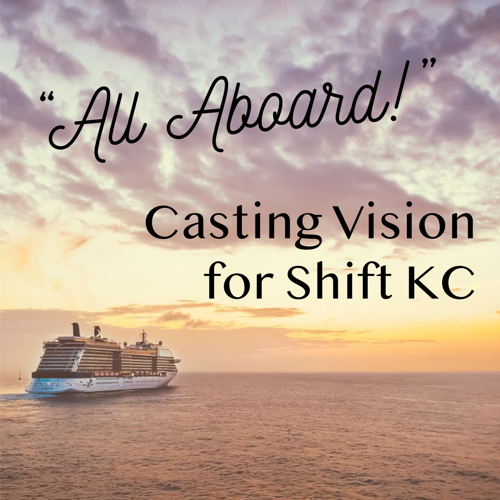 "All Aboard!" Casting Vision for Shift KC - 4/2/23