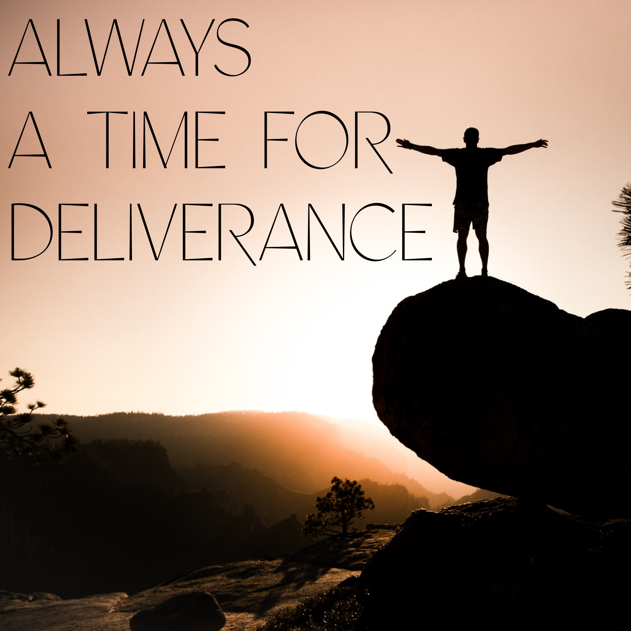 Always a Time for Deliverance - 2/14/20