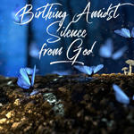 Birthing Amidst Silence from God- 3/14/21