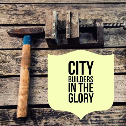 City Builders in the Glory - 3/2/18