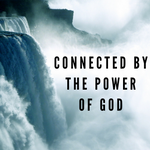 Connected by the Power of God - 12/20/20