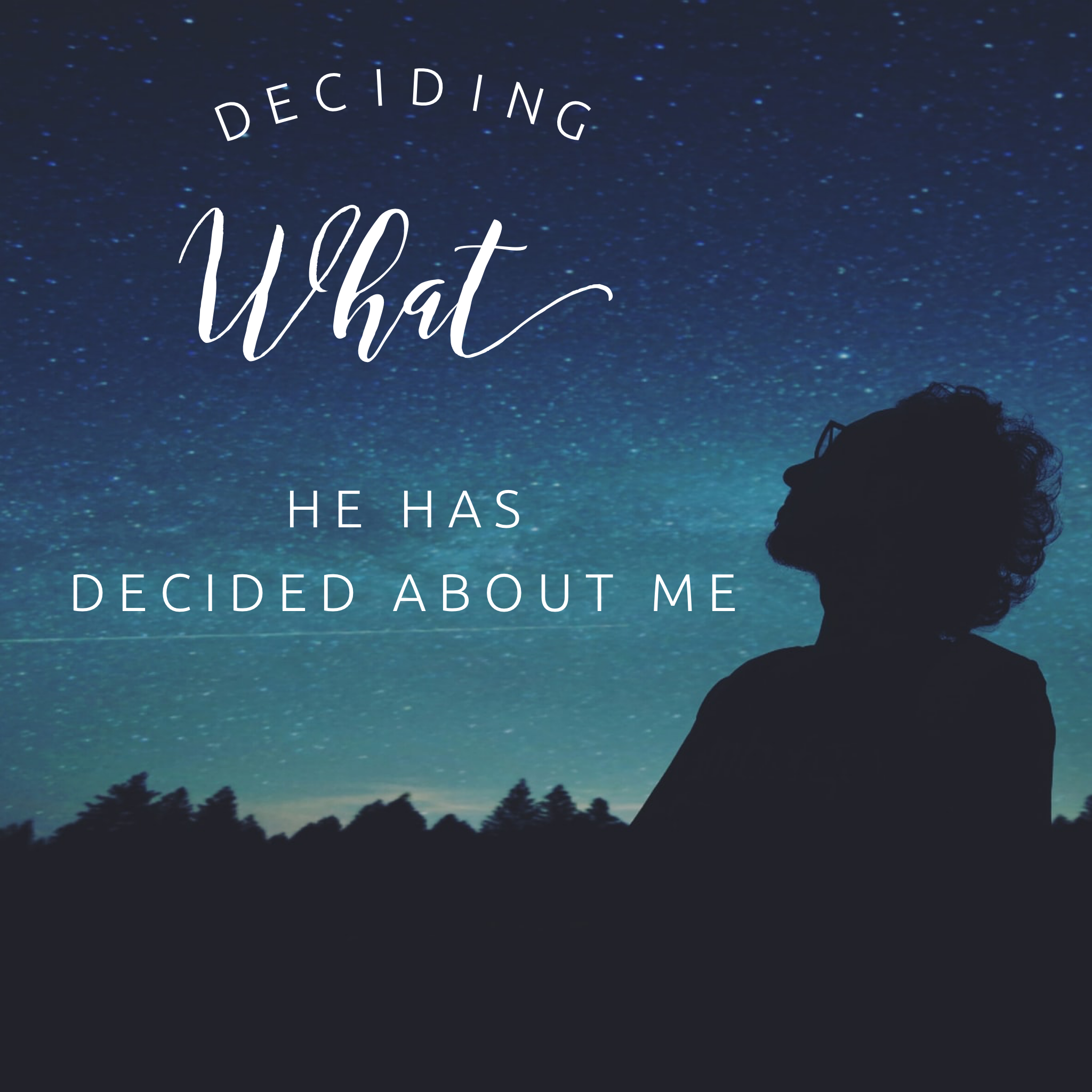 Deciding What He has Decided About Me - 9/6/20