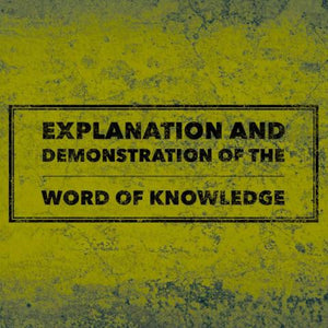Explanation and Demonstration of the Word of Knowledge- 6/26/18