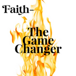 Faith- The Game Changer - 2/26/23