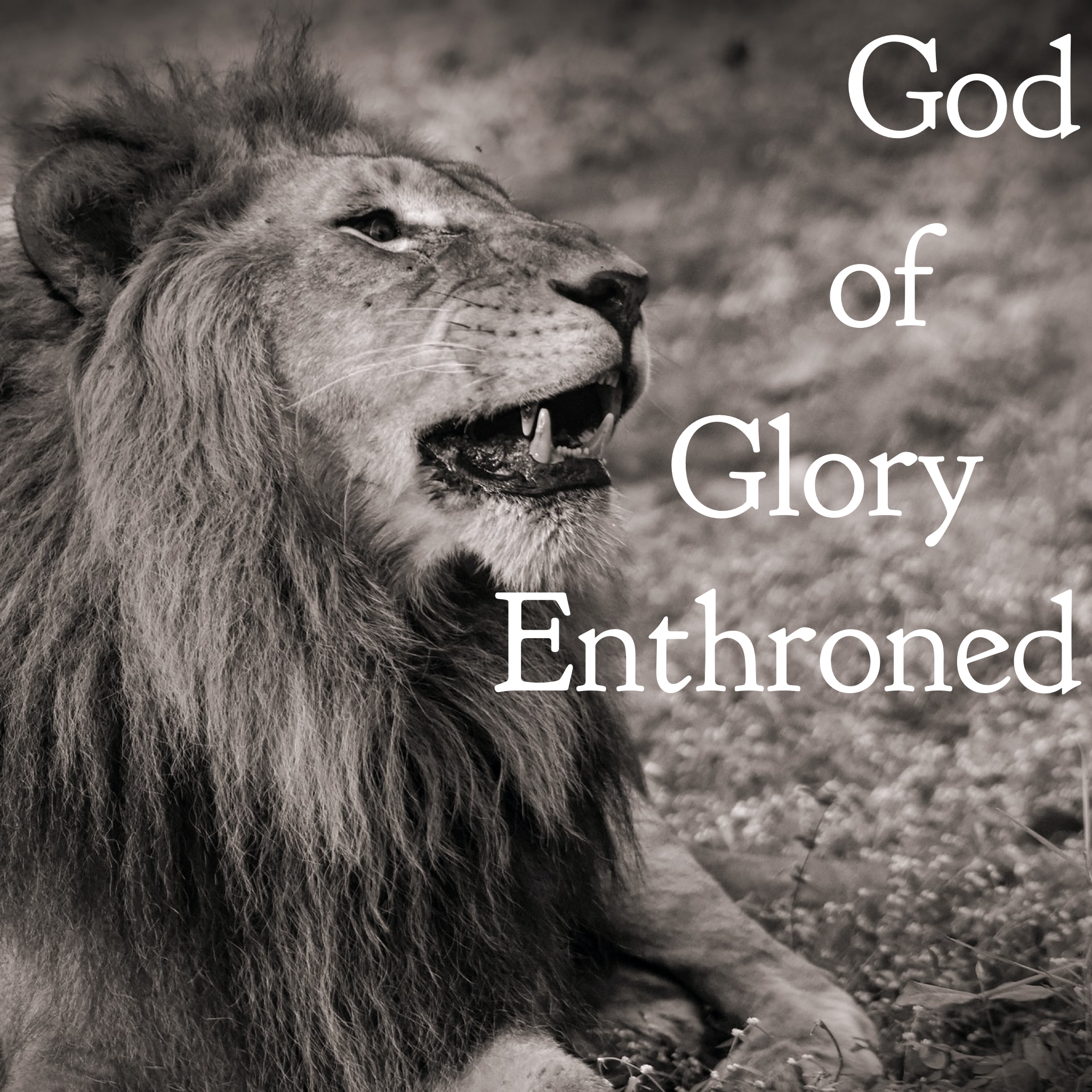 God of Glory Enthroned - 11/15/20