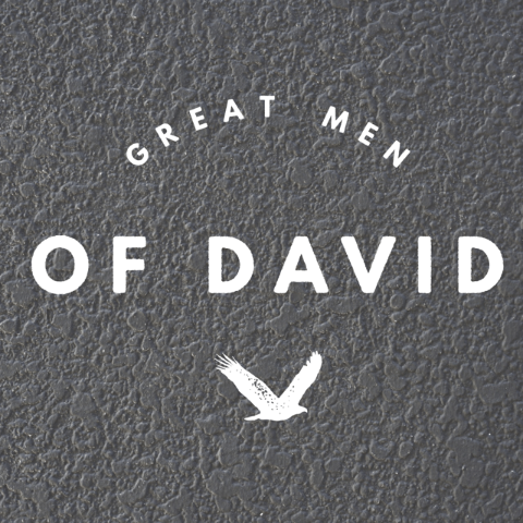 Great Men of David - 8/24/18