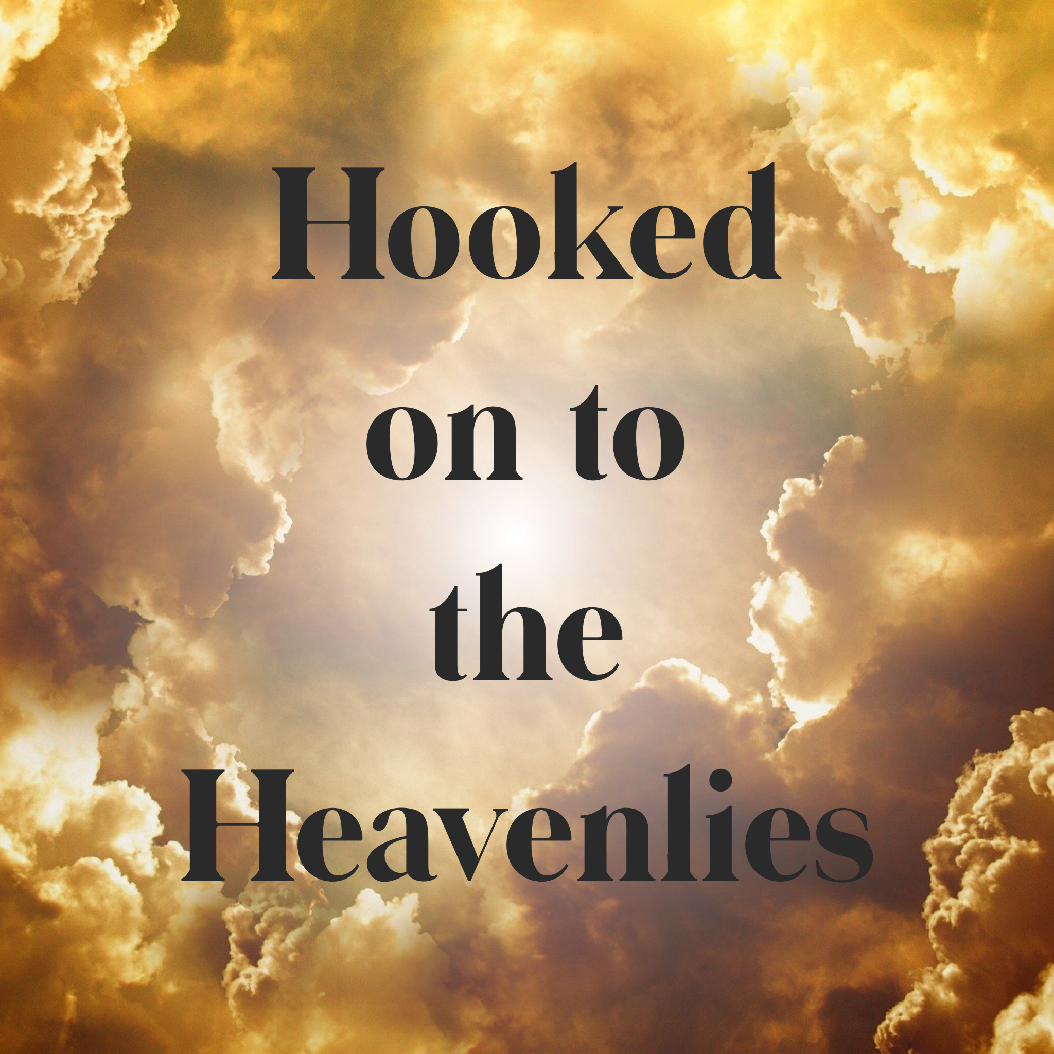Hooked on to the Heavenlies - 10/16/20