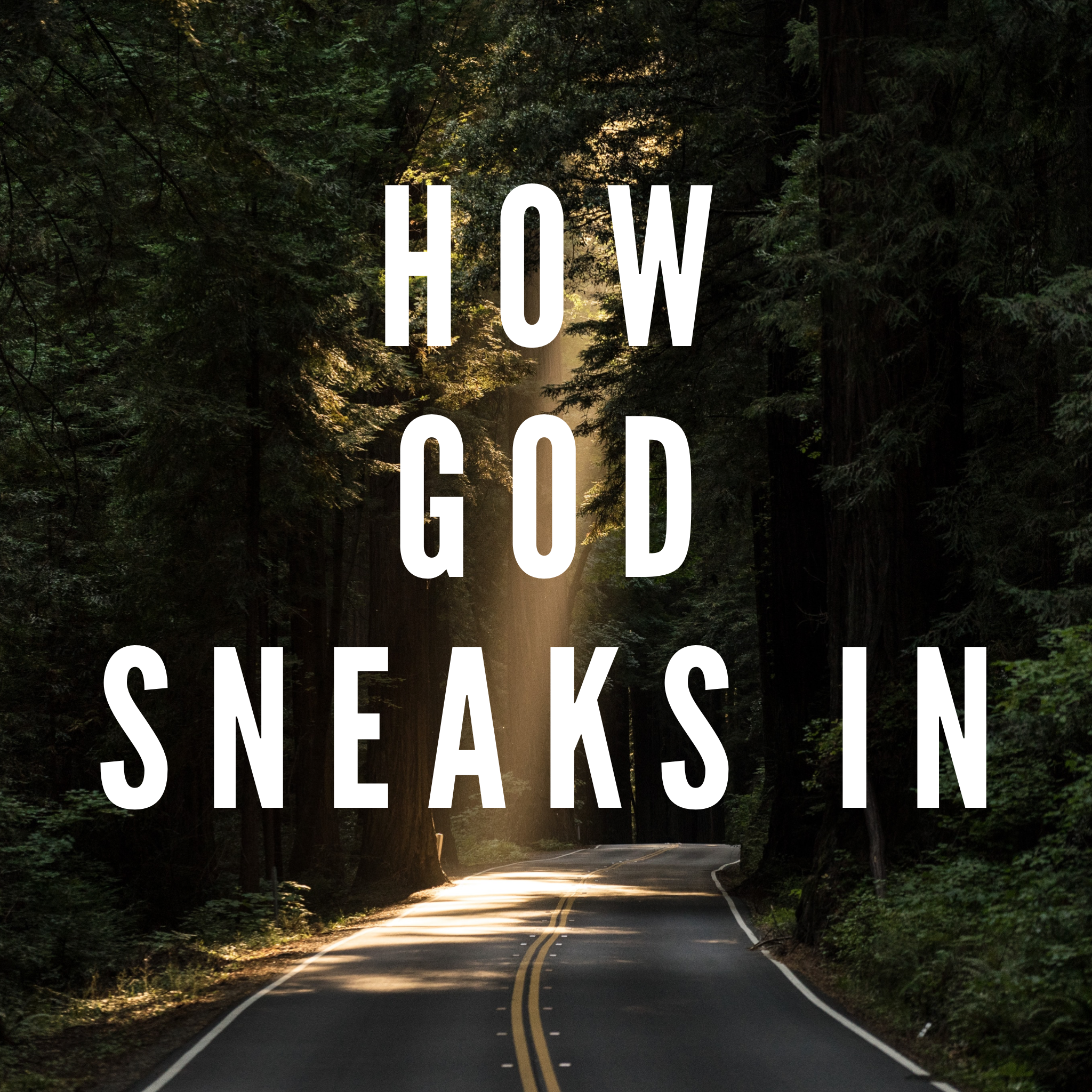 How God Sneaks In - 7/25/21