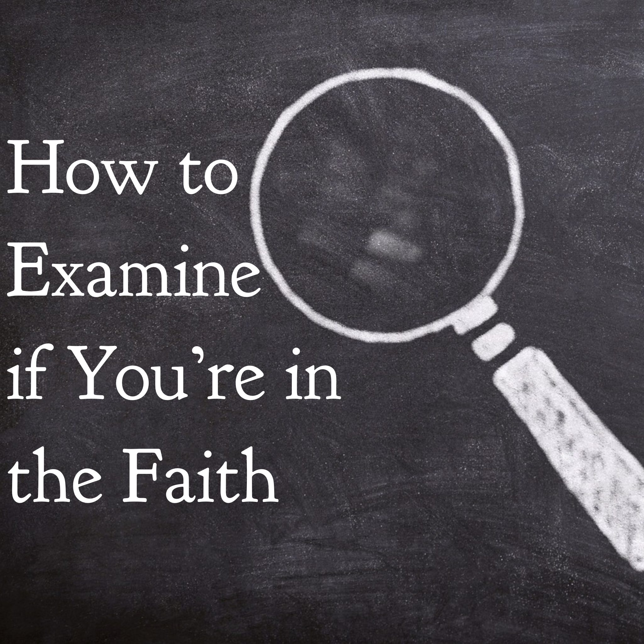 How to Examine if You're in the Faith - 11/4/22