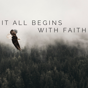 It all Begins with Faith - 2/25/20