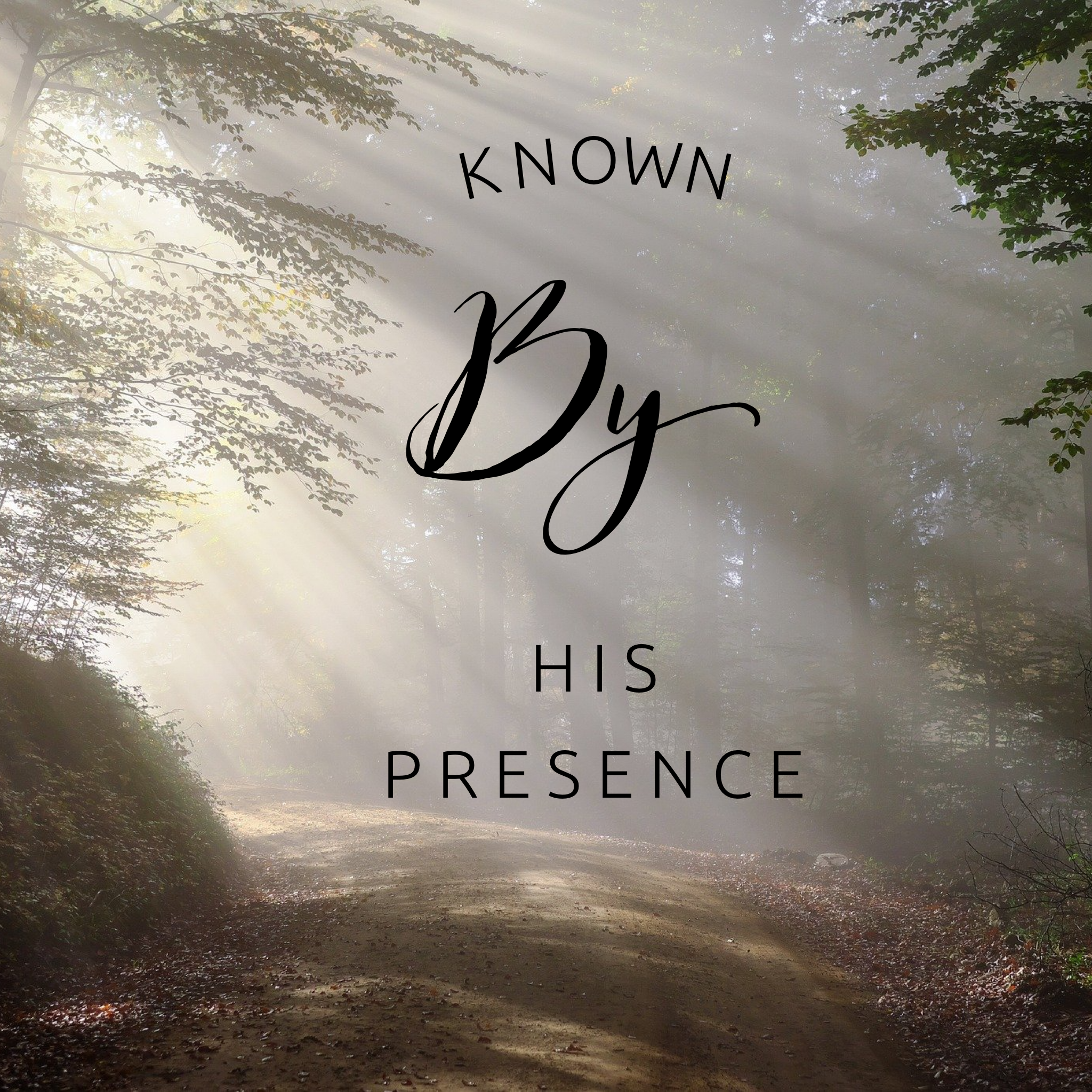 Known by His Presence - 11/1/20