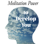 Meditation Power to Develop You - 12/12/21