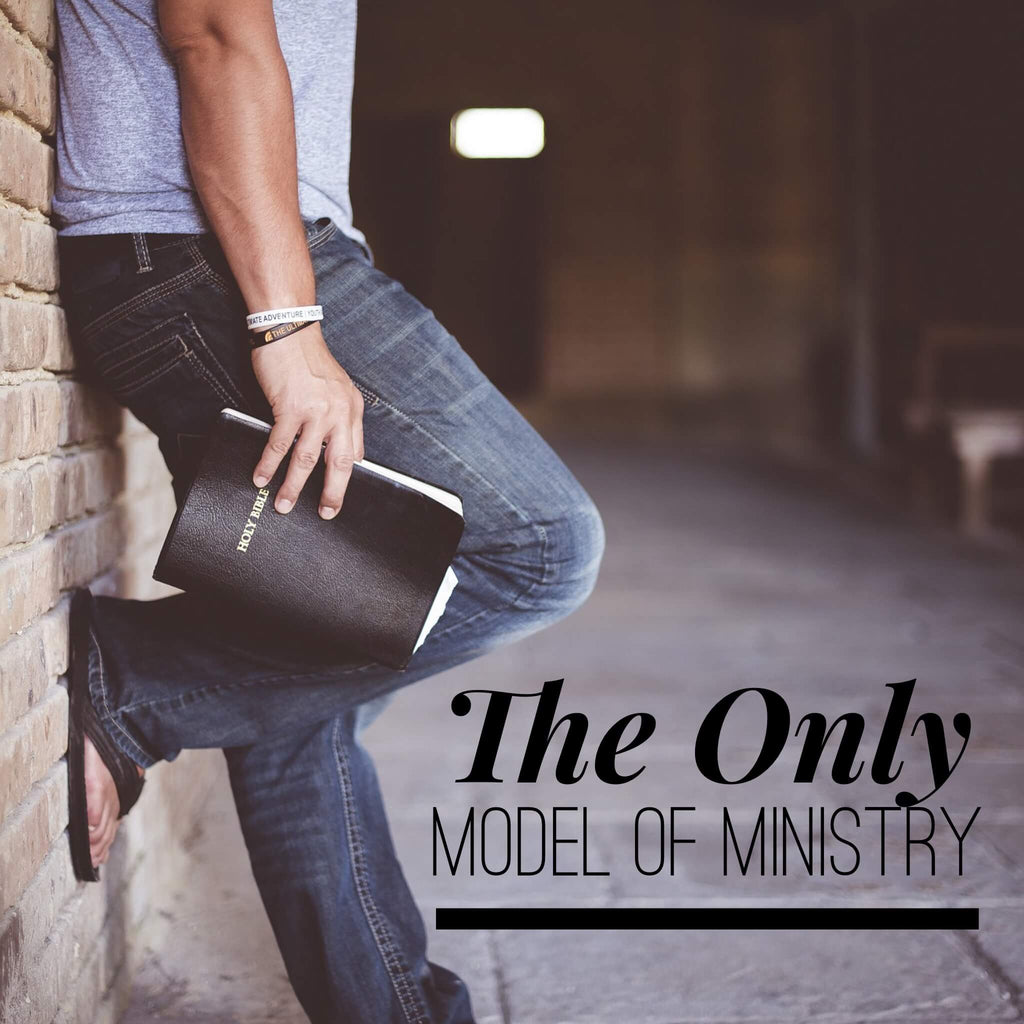 The Only Model of Ministry - 5/11/18