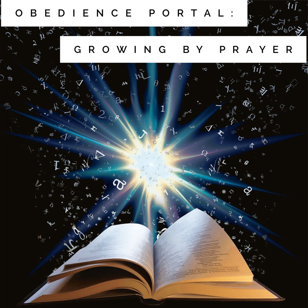 Obedience Portal: Growing by Prayer - 1/2/22