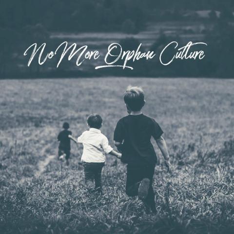 No More Orphan Culture - 11/10/17