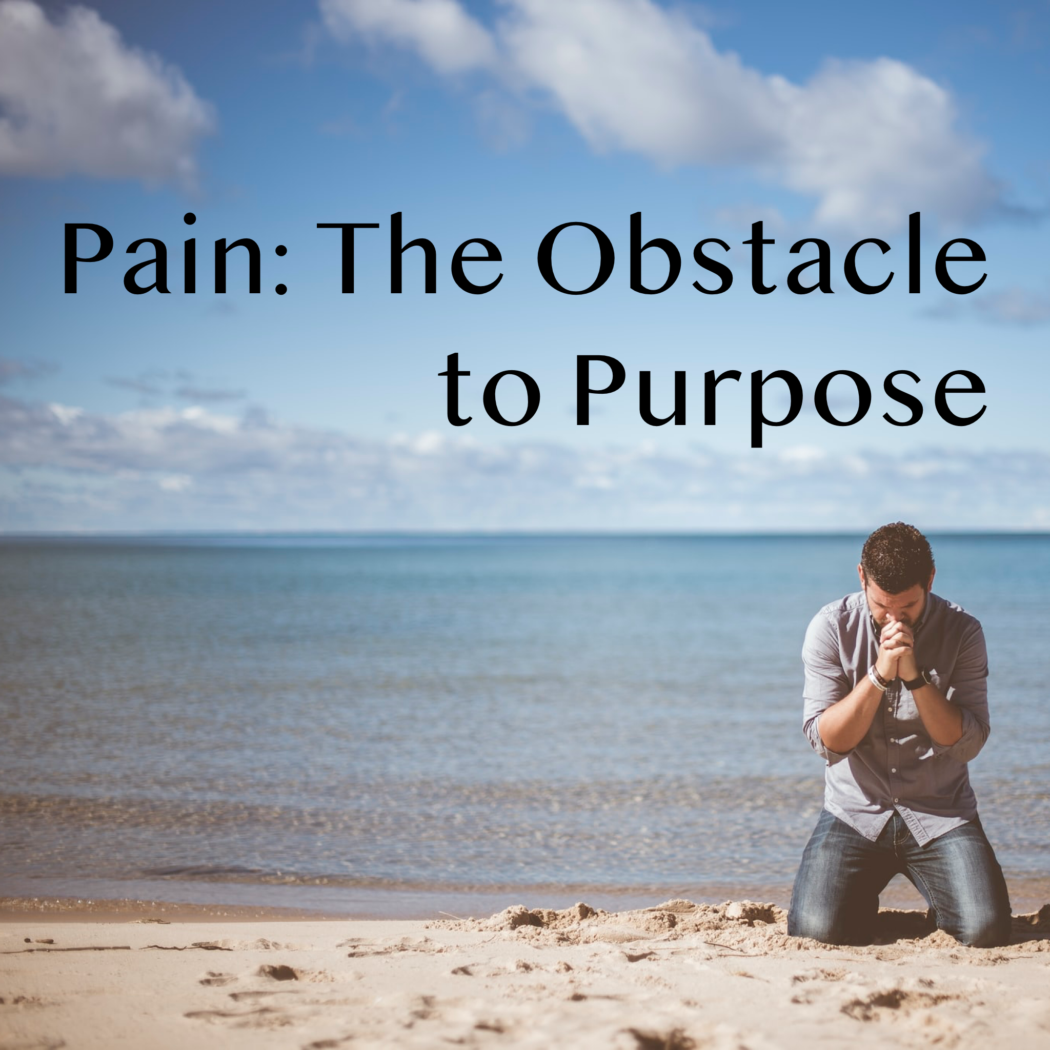 Pain: The Obstacle to Purpose - 6/28/20