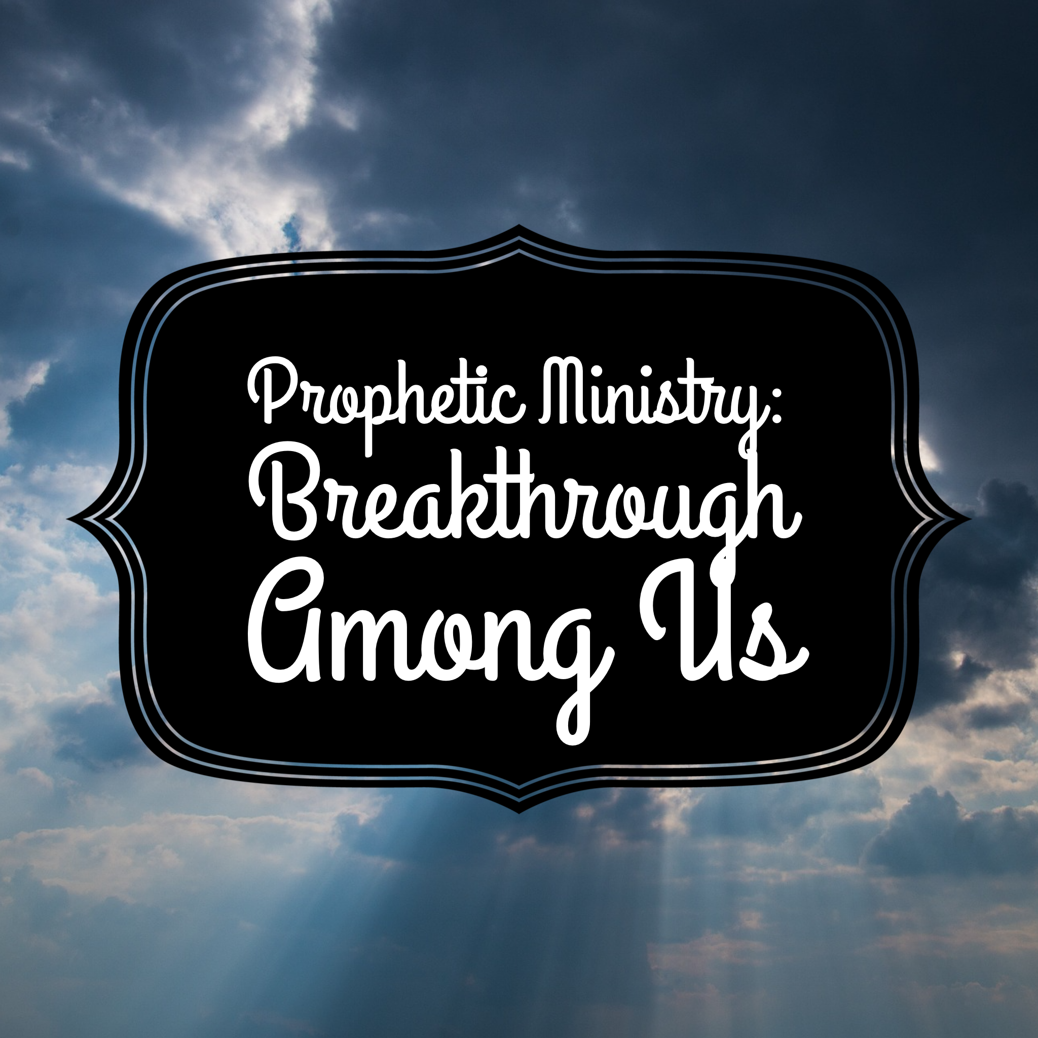 Prophetic Ministry: Breakthrough Among Us - 8/9/20