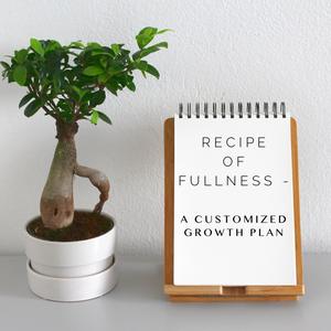 Recipe of Fullness - A Customized Growth Plan - 6/21/20