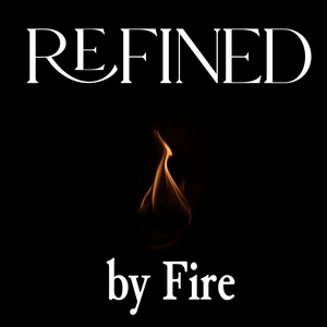 Refined by Fire - 10/9/22