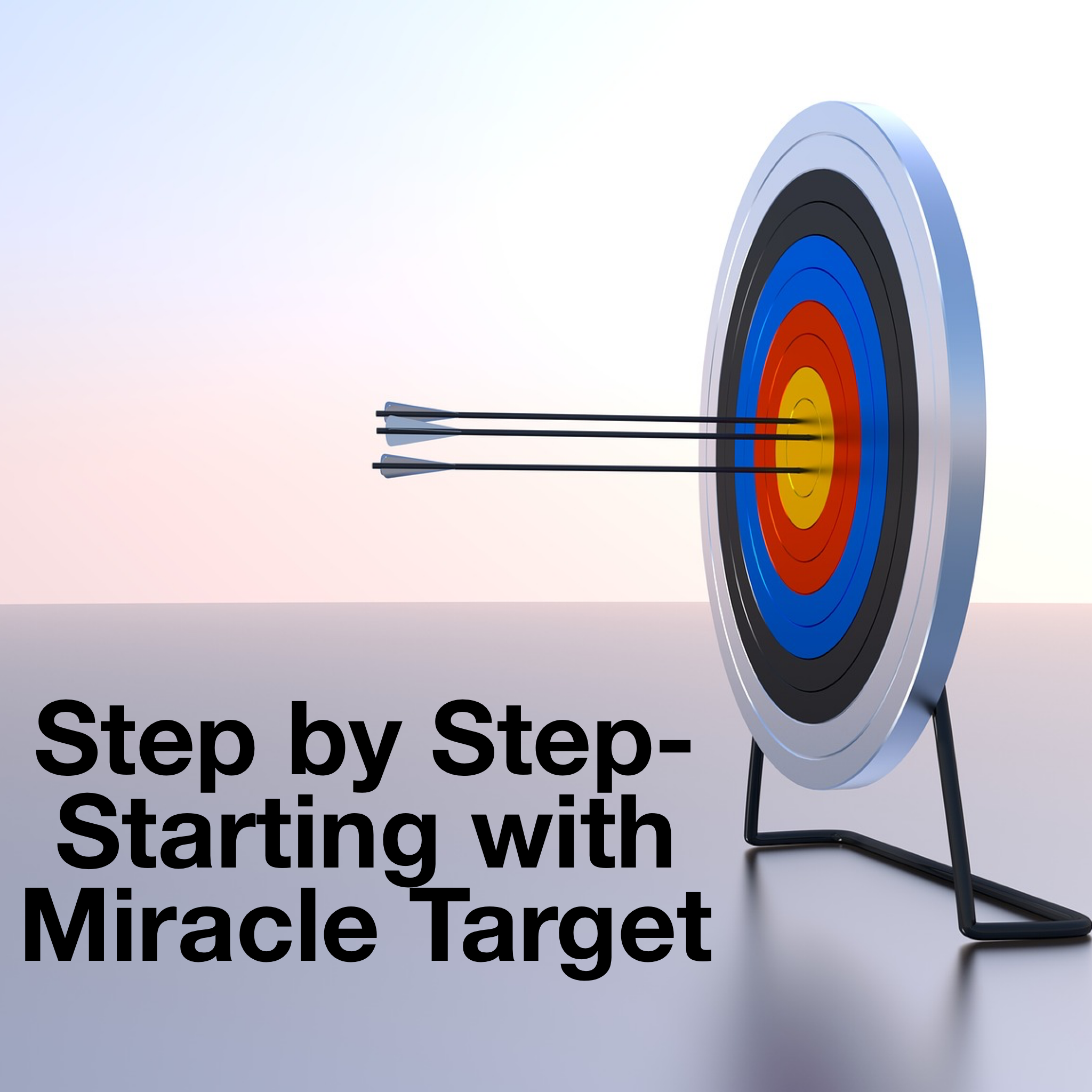 Step by Step - Starting with Miracle Target - 9/24/19