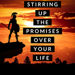 Stirring Up the Promises Over Your Life - 6/14/20