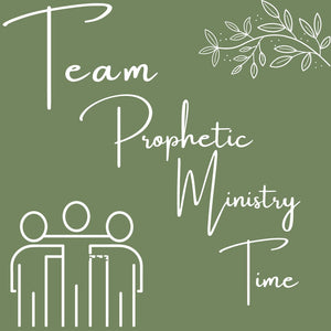 Team Prophetic Ministry Time- 10/23/22