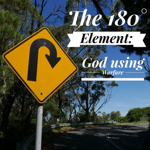 The 180° Element: God Using Warfare- 6/20/21