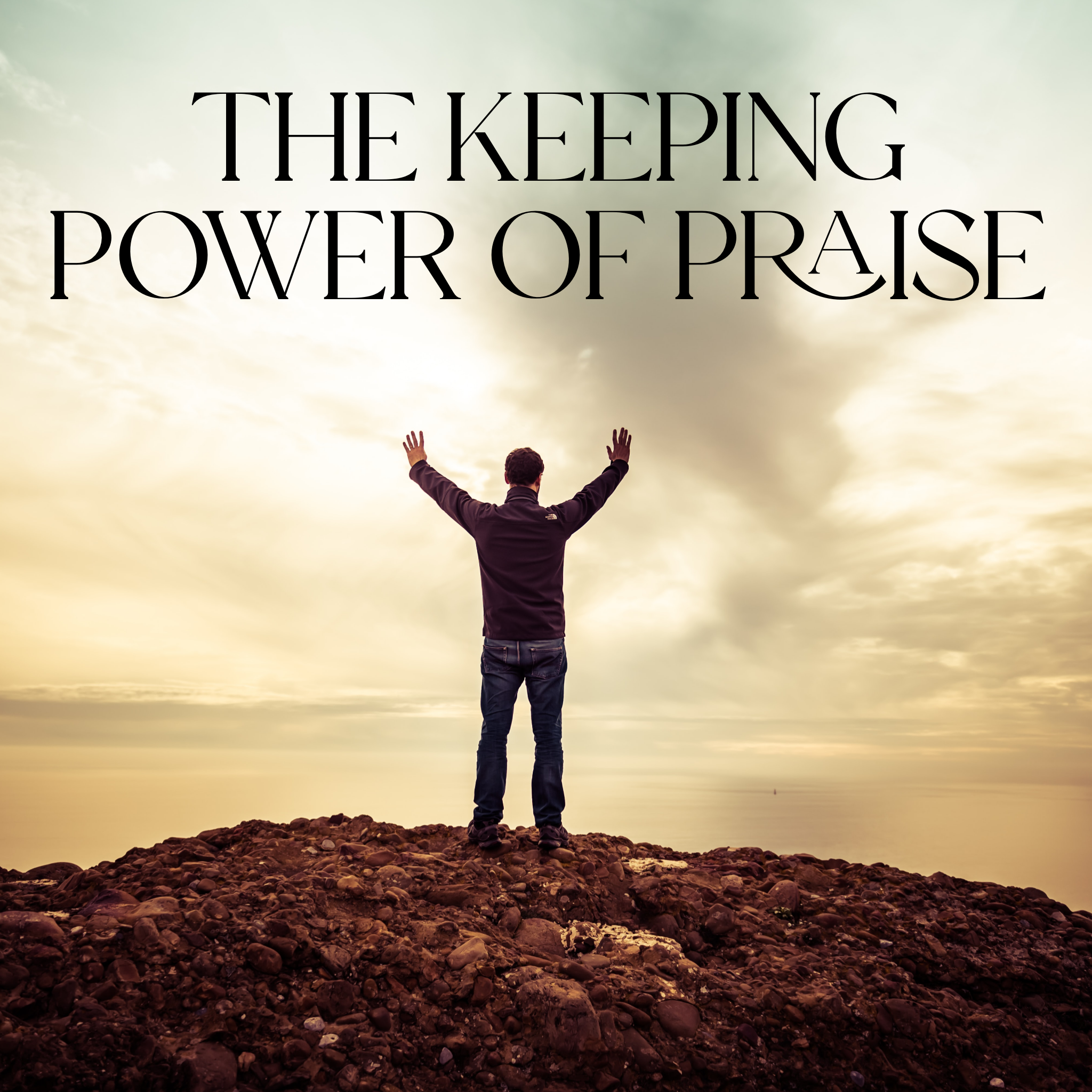 The Keeping Power of Praise - 6/26/22