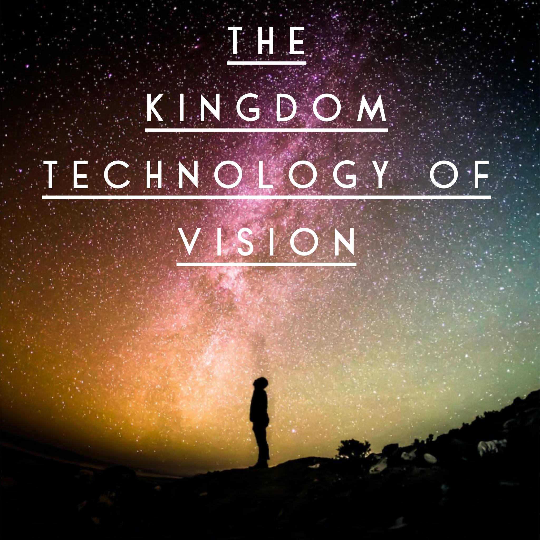 The Kingdom Technology of Vision - 10/2/22