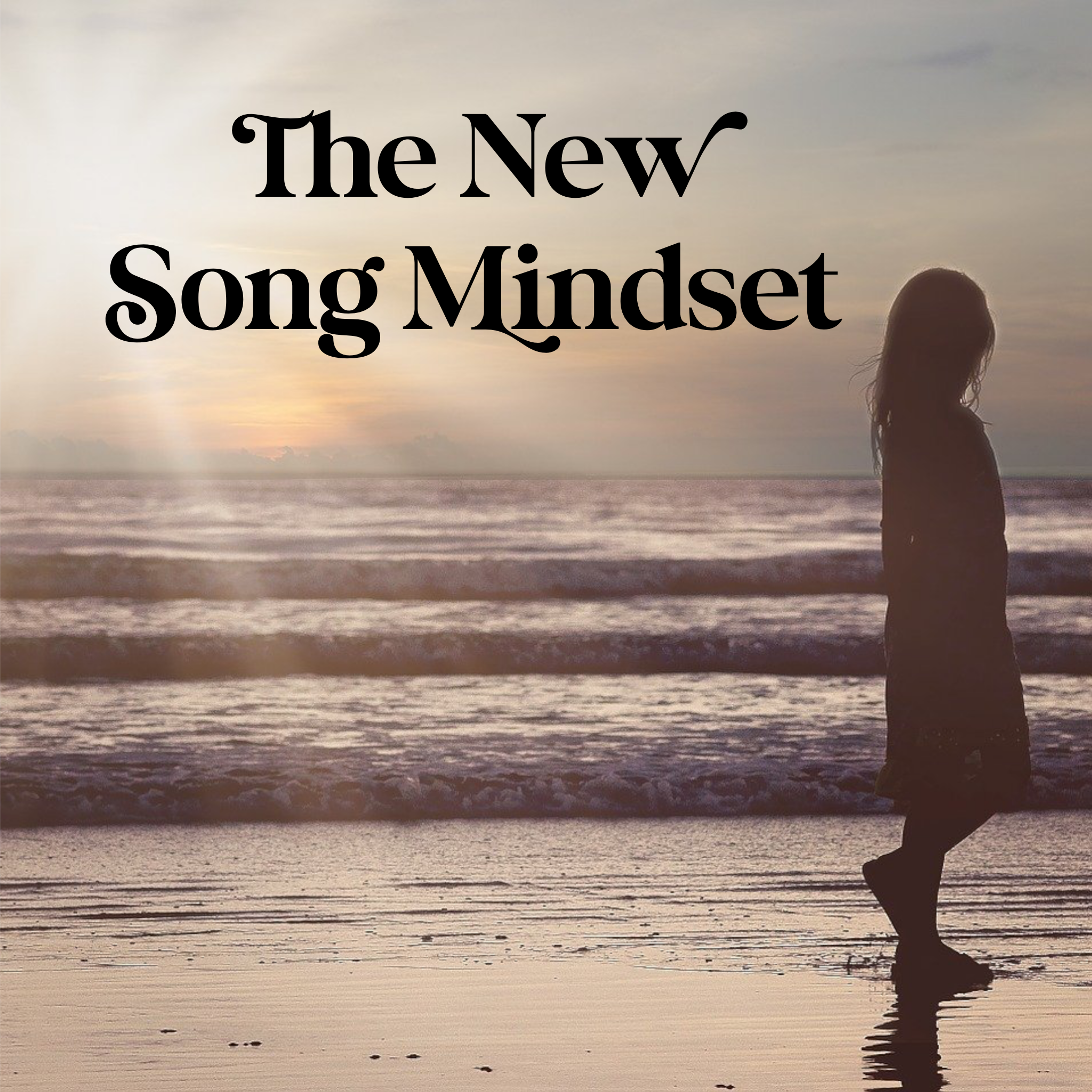 The New Song Mindset - 7/24/22