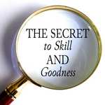 The Secret to Skill and Goodness - 6/19/22