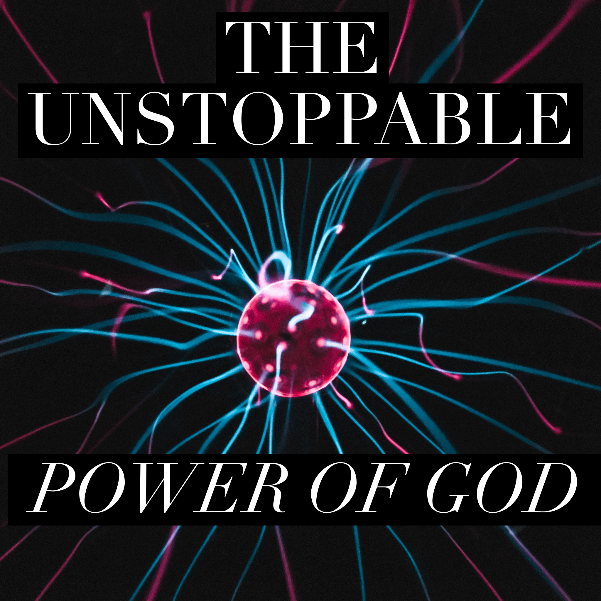 The Unstoppable Power of God - 9/5/21
