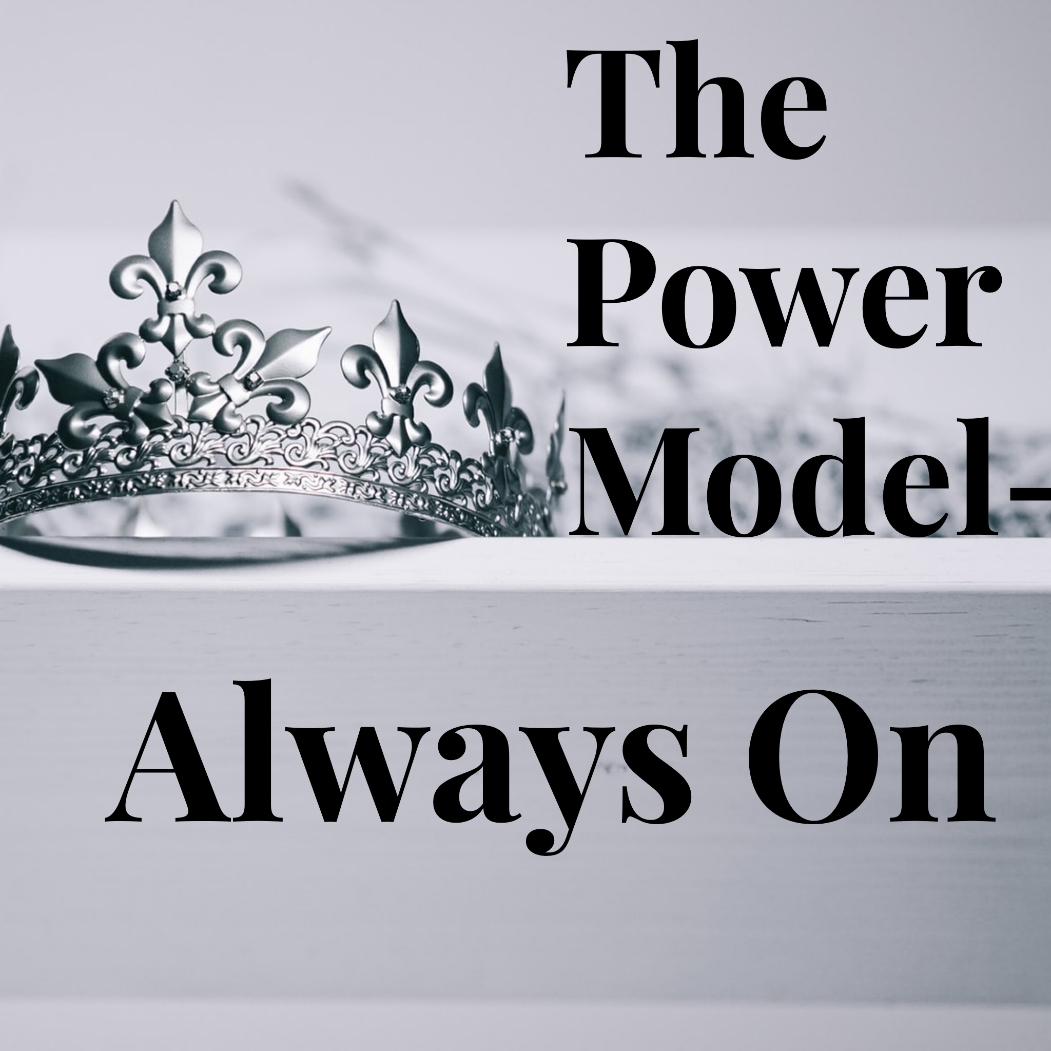 The Power Model - Always On - 10/4/19