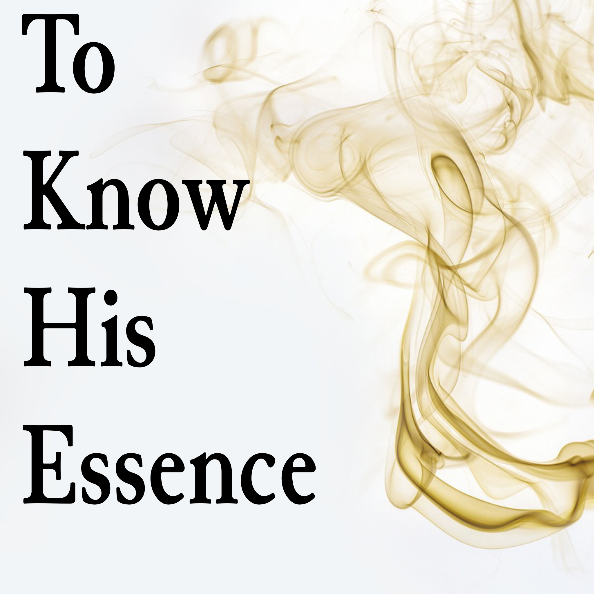 To Know His Essence - 3/13/22