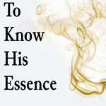 To Know His Essence - 3/13/22