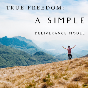 True Freedom: A Simple Deliverance Model