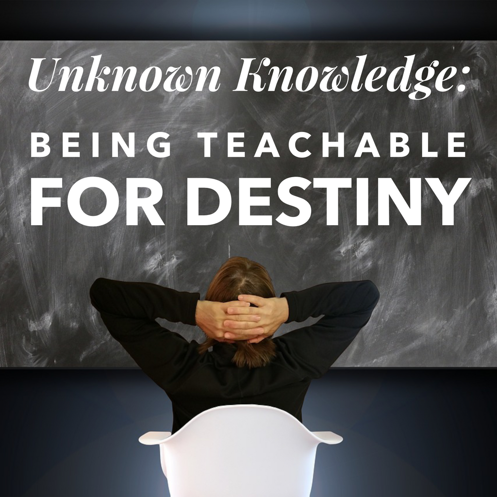 Unknown Knowledge: Being Teachable for Destiny - 11/7/21