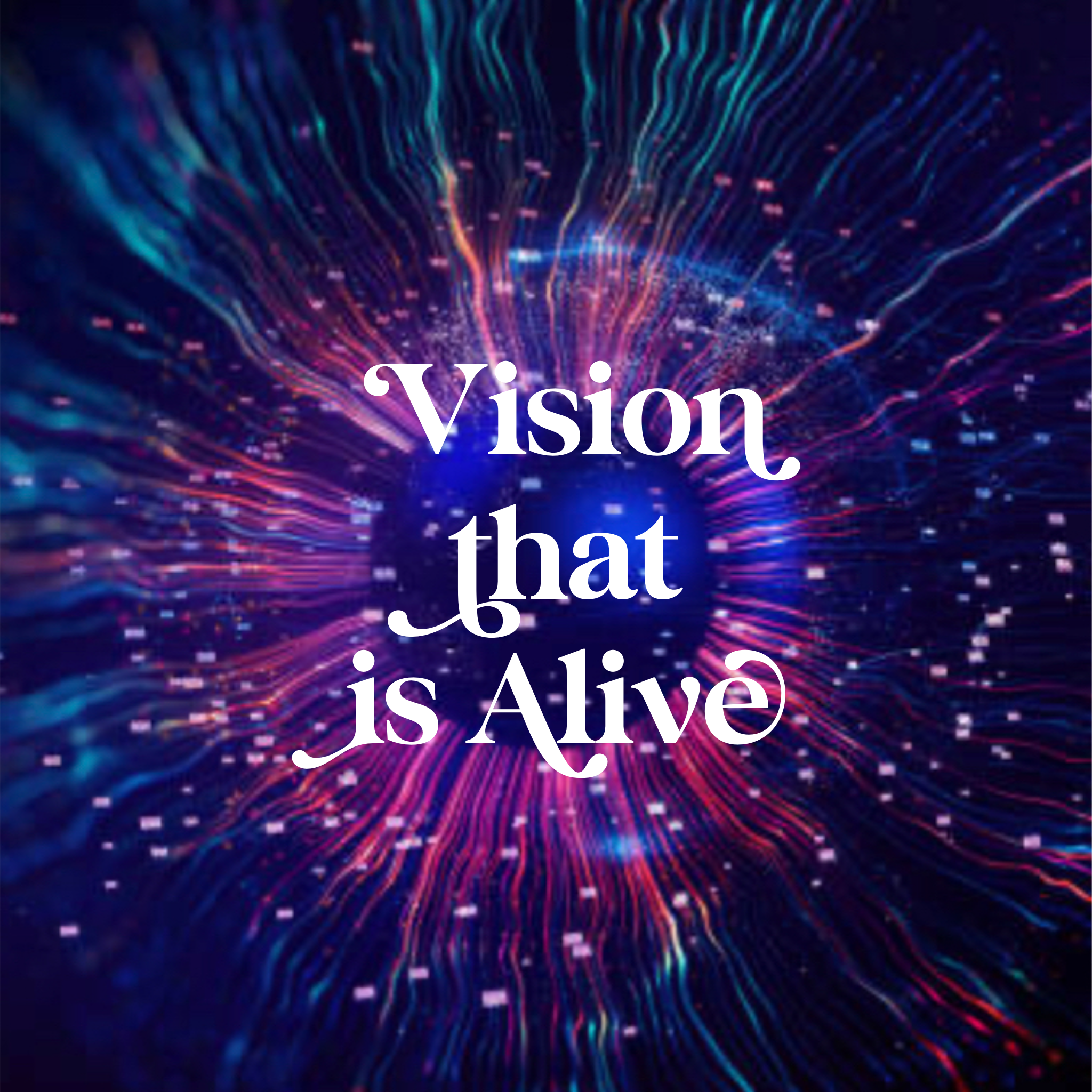 Vision that is Alive - 11/27/22