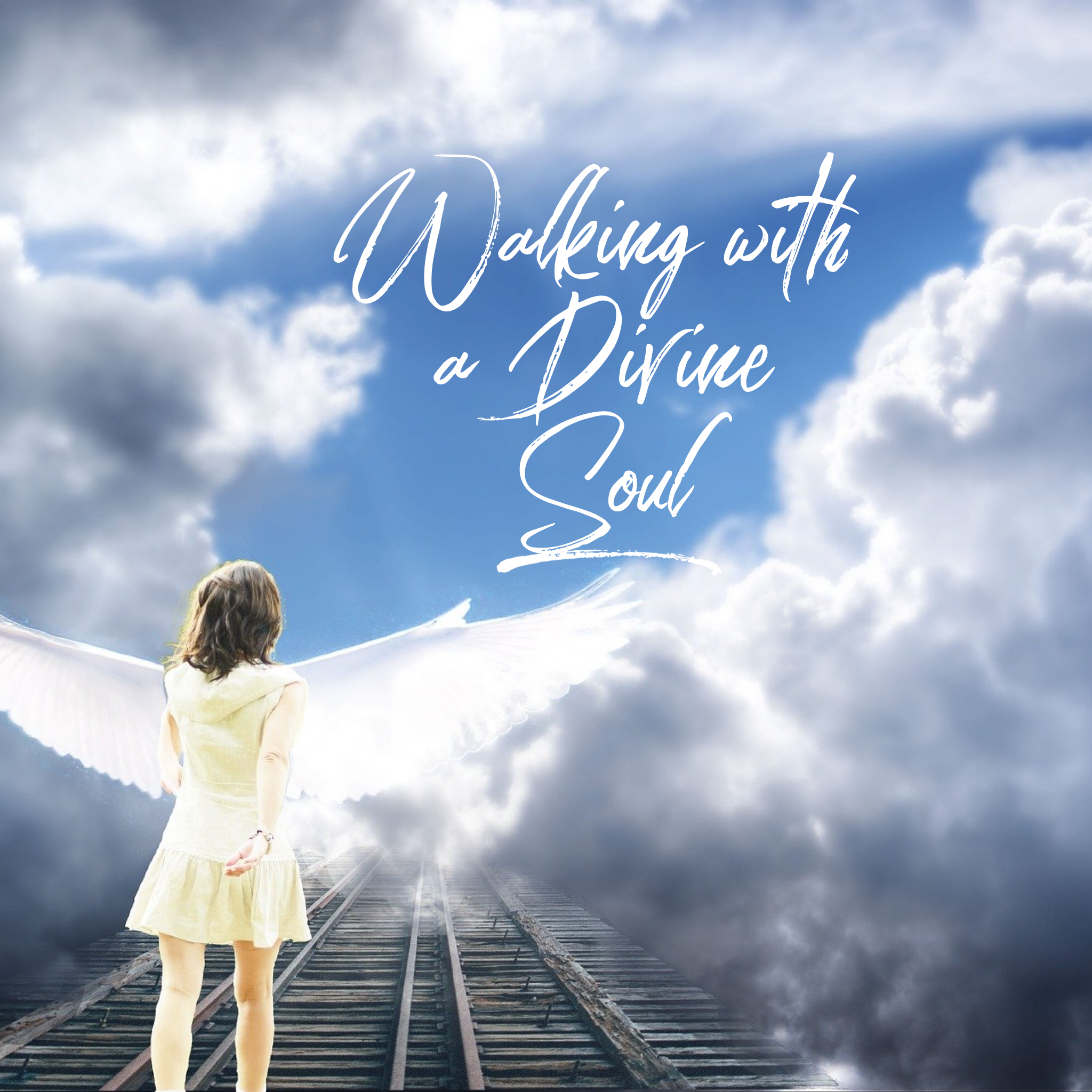 Walking with a Divine Soul - 5/30/21