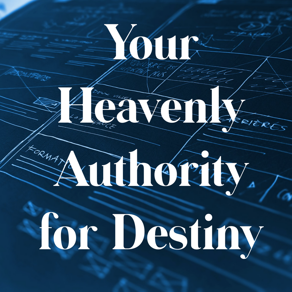 Your Heavenly Authority for Destiny - 9/27/20