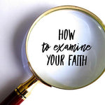 How to Examine Your Faith - 5/22/18