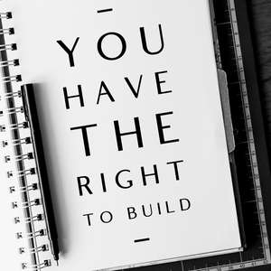 You Have the Right to Build - 6/21/19