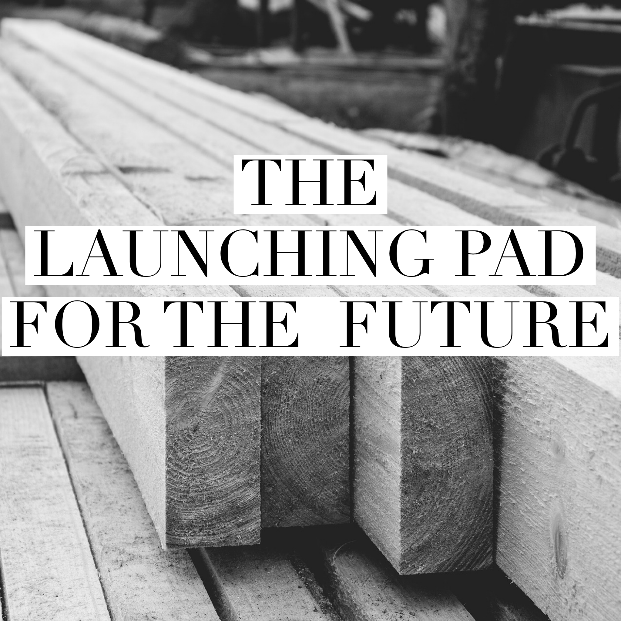 The Launching Pad for the Future - 2/1/19