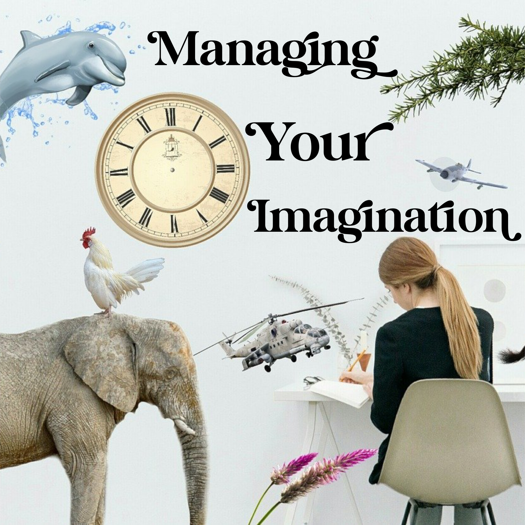 Managing Your Imagination - 1/23/22