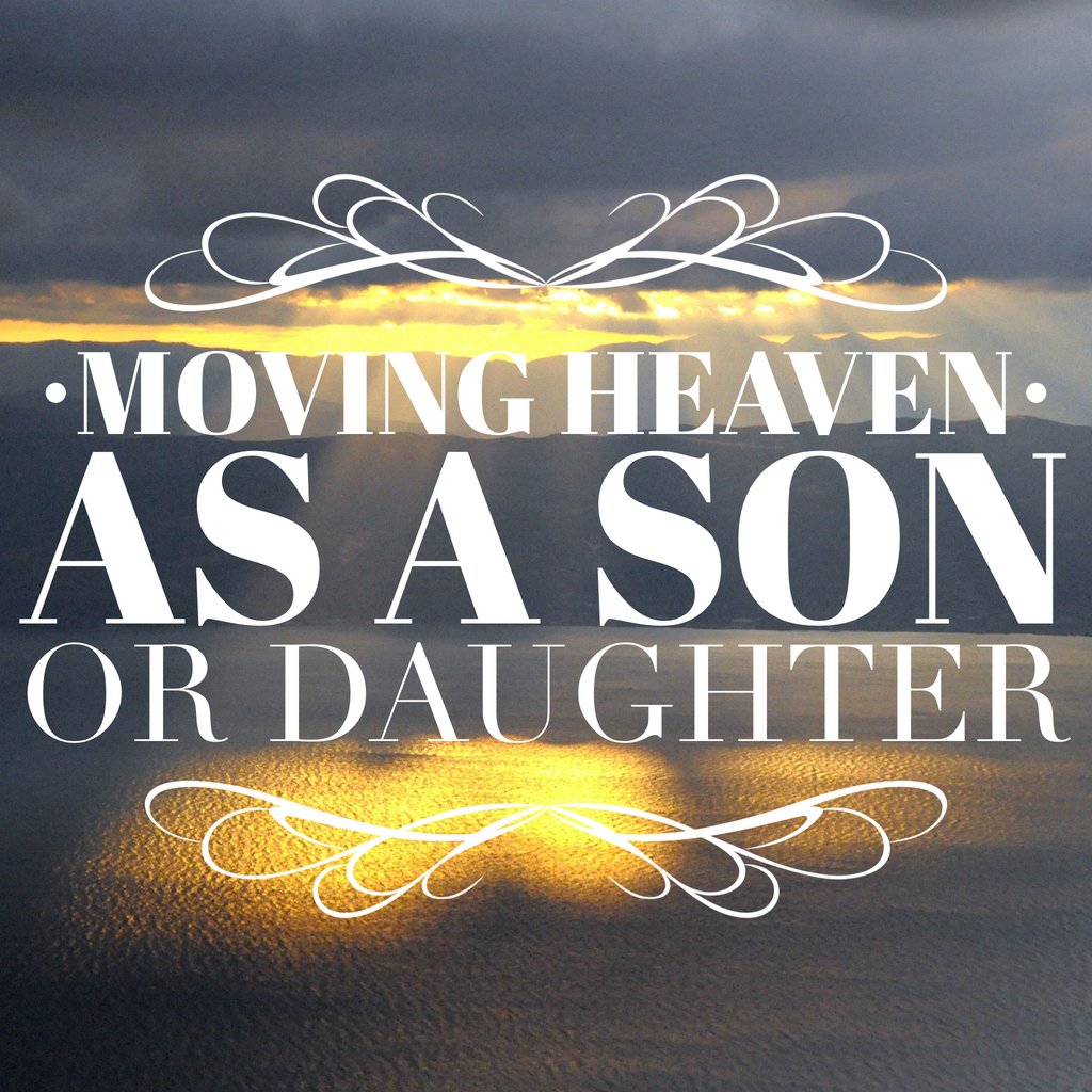 Moving Heaven as a Son or Daughter - 12/11/18