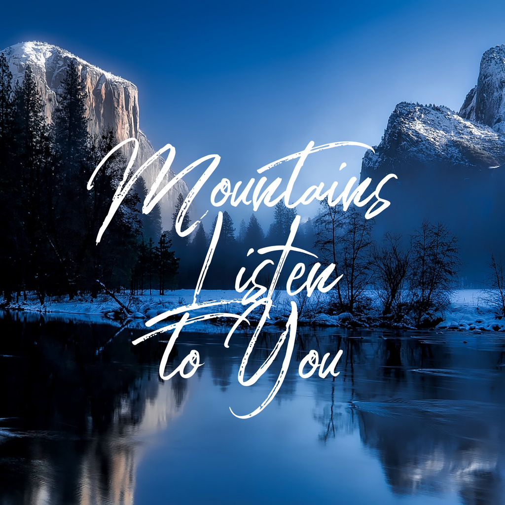 Mountains Listen to You - 6/4/19