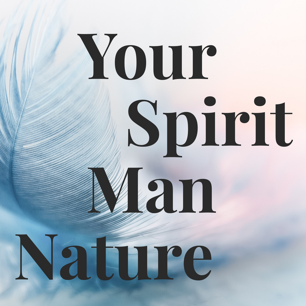 Your Spirit Man Nature - 2/19/19